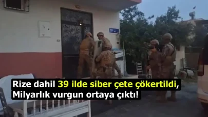 Rize dahil 39 ilde siber çete çökertildi, milyarlık vurgun ortaya çıktı!