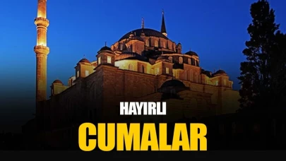 Cuma mesajları: Sevgi ve dua dolu en güzel, anlamlı, hadisli ve dualı cuma sözleri