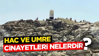 Hac ve Umre Cinayetleri Nelerdir?
