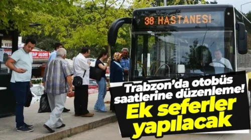 Trabzon'da yaz sefer saatleri düzenlendi, etkinliklere katılım kolaylaşacak