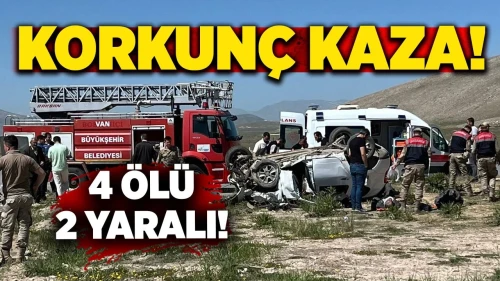 Van'da trafik kazası: 4 ölü, 2 yaralı, inceleme başlatıldı