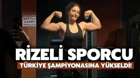 Rizeli sporcu türkiye şampiyonasına yükseldi!