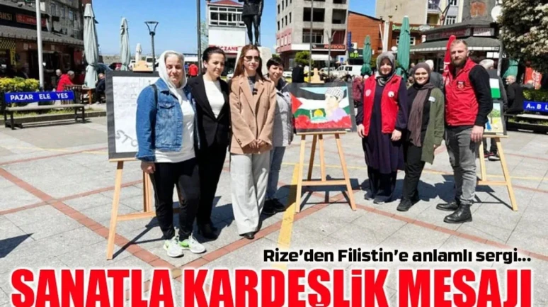 Rize'de Sanat Sergisiyle Filistin'e Kardeşlik Mesajı Verildi