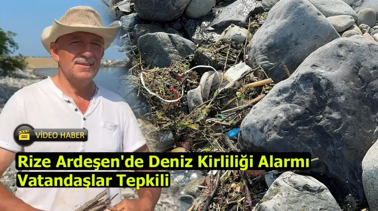 Rize Ardeşen'de Deniz Kirliliği Alarmı: Vatandaşlar Tepkili