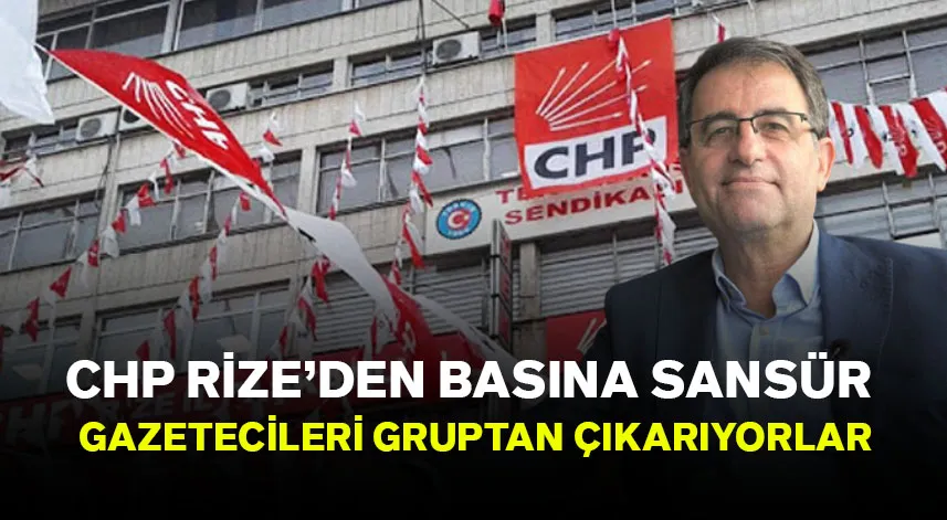 CHP Rize İl Başkanlığından basına sansür