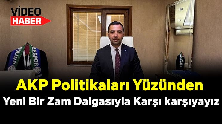AKP Politikaları Yüzünden Yeni Bir Zam Dalgasıyla Karşı karşıyayız