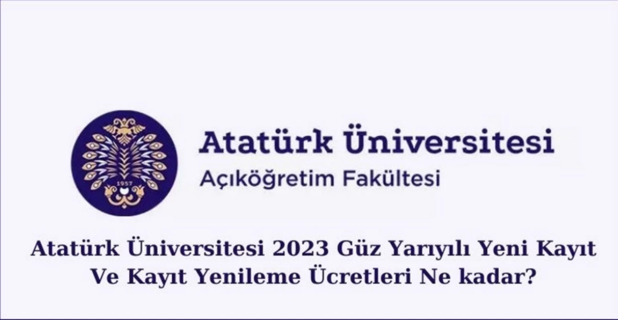 Atatürk Üniversitesi 2023 Güz Yarıyılı Yeni Kayıt Ve Kayıt Yenileme Ücretleri Ne kadar?