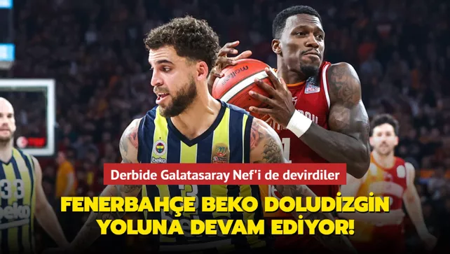 Fenerbahçe Beko doludizgin yoluna devam ediyor! Derbide Galatasaray Nef