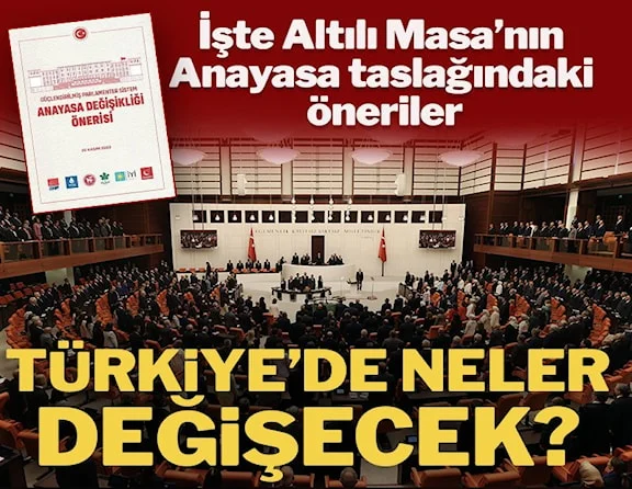 Türkiye’de neler değişecek? Altılı Masa’nın yeni anayasasında dikkat çeken detaylar…