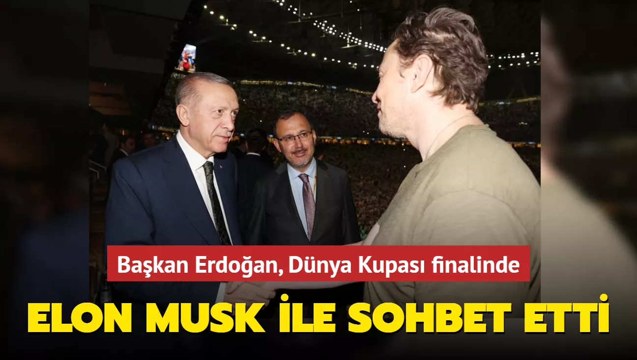Erdoğan, Dünya Kupası finalinde... Elon Musk ile sohbet etti