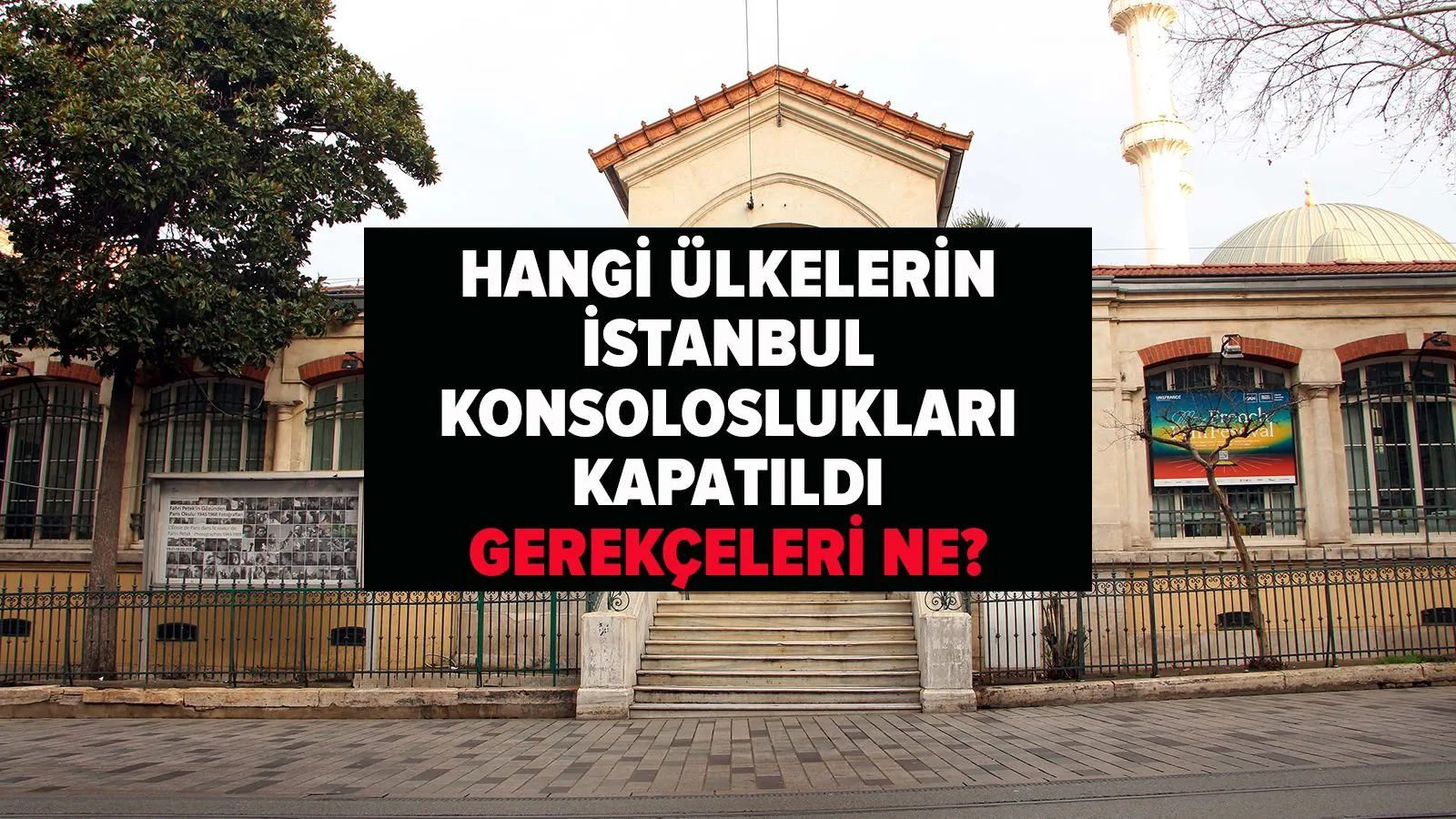Hangi ülkelerin İstanbul konsoloslukları kapandı? Gerekçe neydi