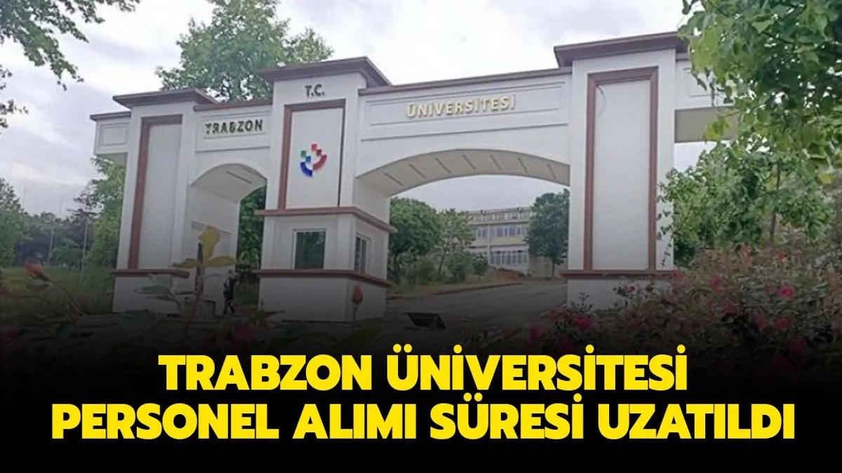 Trabzon Üniversitesi sözleşmeli personel alım süresini uzattı!