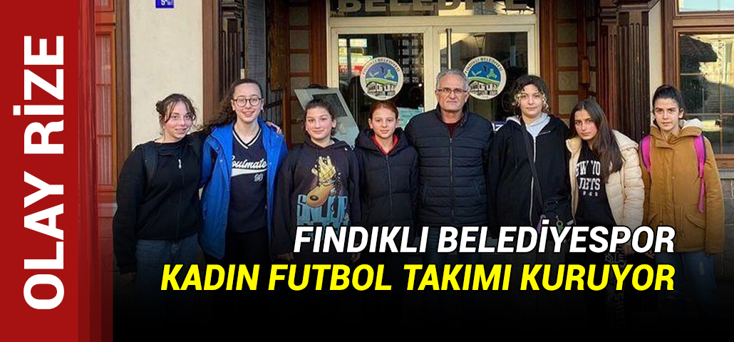 Fındıklı Belediyespor Kadın Futbol Takımı Kuruyor