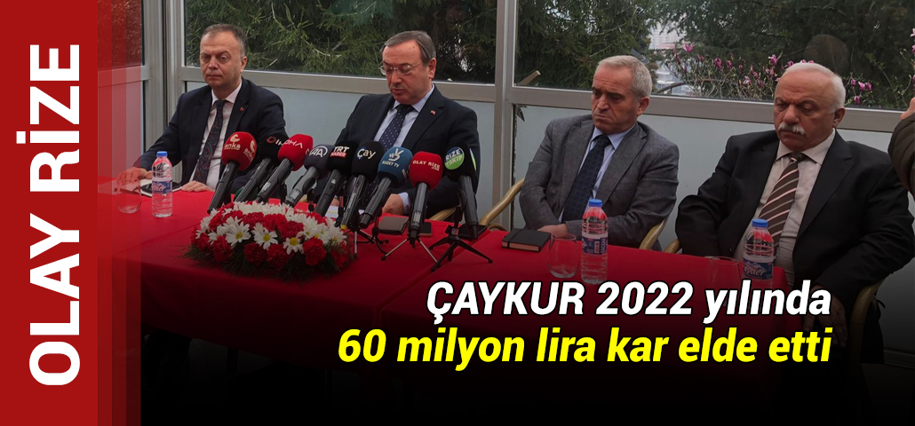 ÇAYKUR 2022 yılında 60 milyon lira kar elde etti