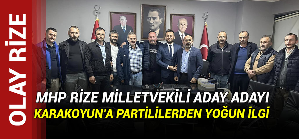 MHP Rize Milletvekili Aday Adayı Karakoyun