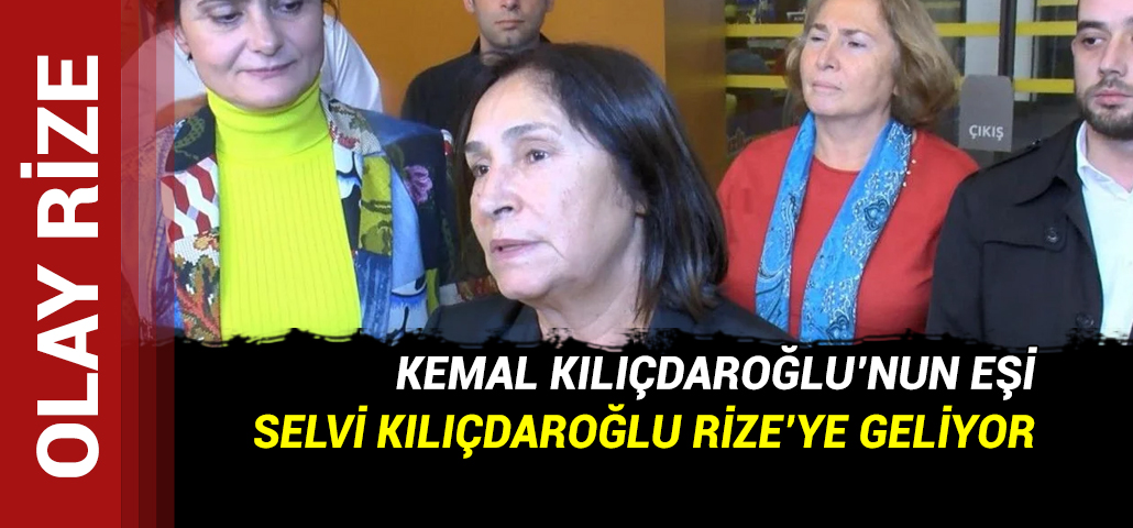Selvi Kılıçdaroğlu Rize