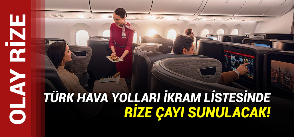 Rize Çayı Türk Hava Yollarının İkram Listesinde sunulacak!