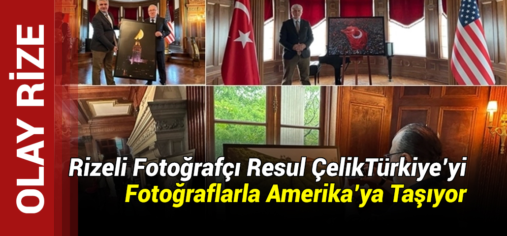 Rizeli Fotoğrafçı Resul Çelik Türkiye’yi Fotoğraflarla Amerika’ya Taşıyor