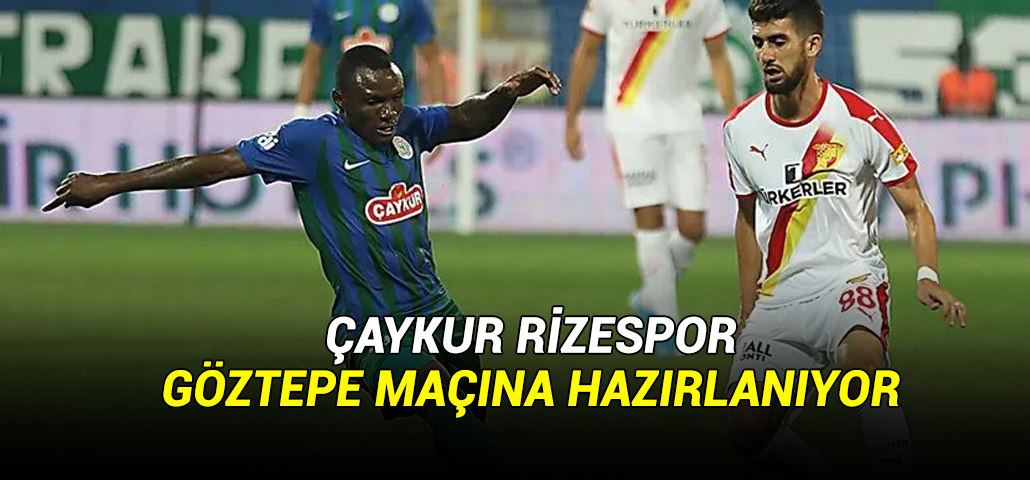 Rizespor Göztepe maçına hazırlanıyor