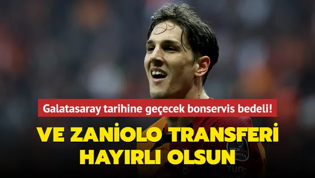 Ve Nicolo Zaniolo transferi hayırlı olsun! Galatasaray tarihine geçecek bonservis bedeli...