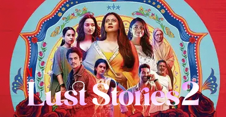 Lust Stories 2 Film Konusu | Oyuncuları | Netflix